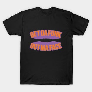 Get Da Funk Out Ma Face - The Johnson Brothers T-Shirt